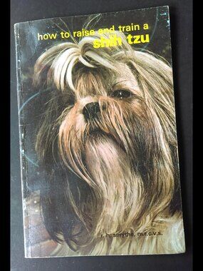 How To Raise And Train A Shih Tzu Dog Book Vintage 1983 R.H. Smythe, M.R.C.V.S.